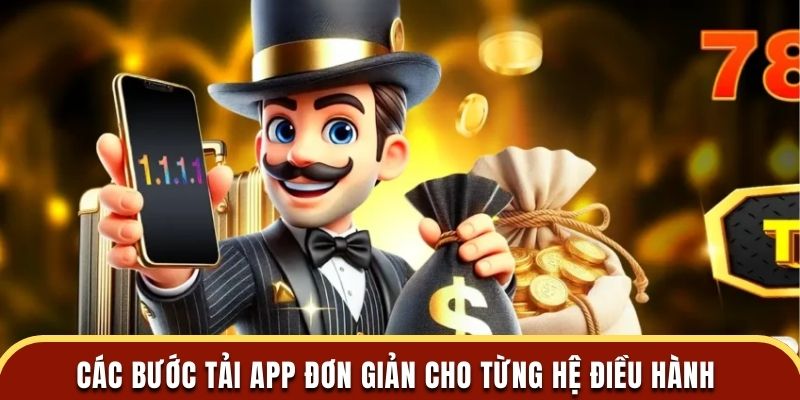 Các bước tải app đơn giản cho từng hệ điều hành
